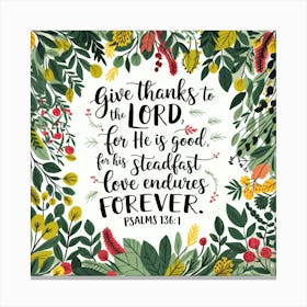 Psalms 136:1, Give Thanks To The Lord, For He Is Good, For His Love Endures Forever, Bible Verse, Wreath of Flowers, Plants, Encouragement, Christian Art Stampe su tela