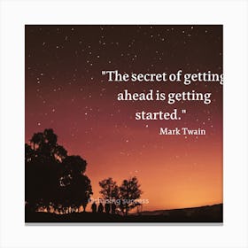 Secret Of Getting Ahead Is Getting Started. #secret#motivation#succes Canvas Print