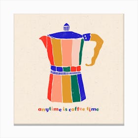 Any Time Is Coffee Time 1 Canvas Print