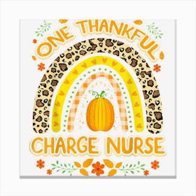 One Thankful Charge Nurse Rainbow Thanksgiving Canvas Print