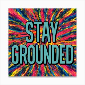 Stay Grounded 3 Canvas Print