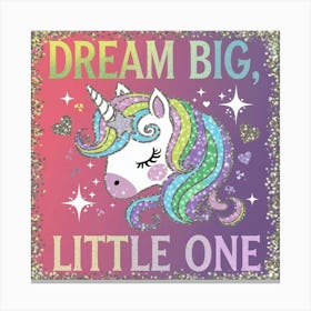 A Wall Art With The Text Dream Big Little One Ther R63qp9aarmwec7boxa Klw 0skvruwrs56z 1acwesmpg Canvas Print