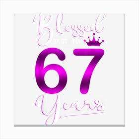 Vintage Blessed By God For 67 Years Old Happy 67th Birthday Canvas Print