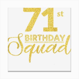 71st Birthday Squad Party Birthday Bday Yellow Gold Birthday Canvas Print