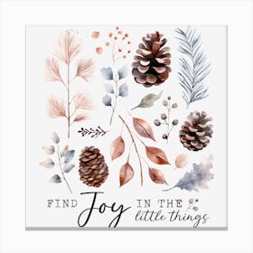 Find Joy In The Little Things Canvas Print