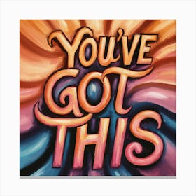 You'Ve Got This 1 Canvas Print