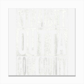 Straight Outta Cook County Cool Home Quote Canvas Print