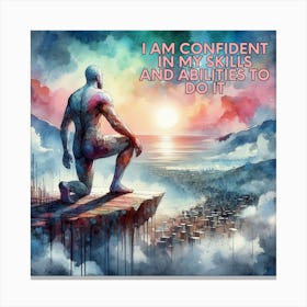 I Am Confident In My Skills And Abilities To Do It Canvas Print