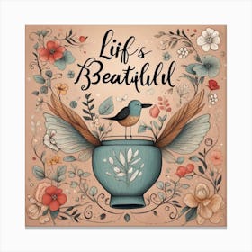 Life'S Beautiful Canvas Print