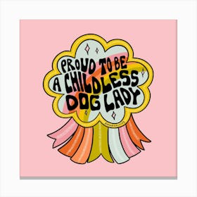 Proud To Be A Childless Dog Lady Canvas Print