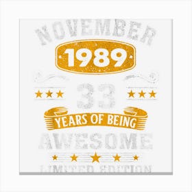 33 Years Old Legend Since November 1989 33rd Birthday Gifts Canvas Print