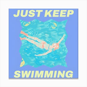 Just Keep Swimming Canvas Print
