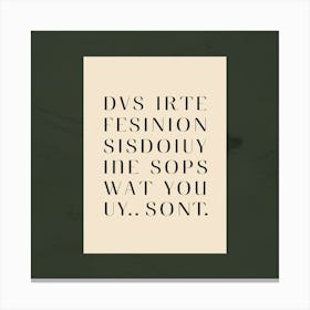 Dwst Fashion Seriously The Sop You Want You Canvas Print