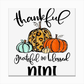 Thankful Grateful Blessed Nini Pumpkin Fall Thanksgiving Canvas Print