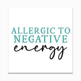 Allergy To Negative Energy Canvas Print