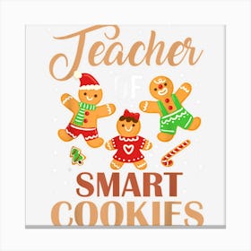 Teacher Of Smart Cookies Christmas Teacher Holiday Men Women Canvas Print