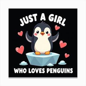 Just A Girl Who Loves Penguins Canvas Print