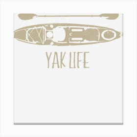 Yak Life Kayak Life Kayaking And Paddling Canvas Print