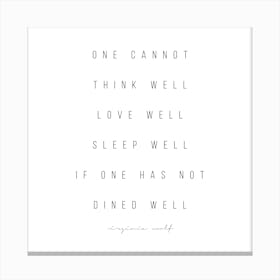 One Cannot Think Well If One Has Not Dined Well Virginia Woolf Quote Canvas Print