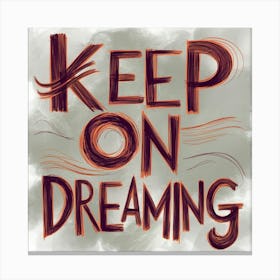 Keep On Dreaming Canvas Print