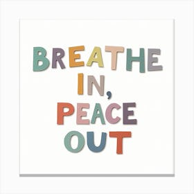 Breathe In Peace Out Canvas Print