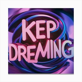 Keep Dreaming 1 Canvas Print