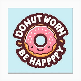 Donut Worm Be Happy Canvas Print