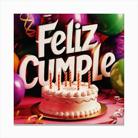 Feliz cumple and Feliz cumpleaños sign means Happy Birthday in Spanish language, Birthday party celebration gift with birthday cake candle colorful balloons best congratulation over light background wall artFeliz Cumple 39 Canvas Print