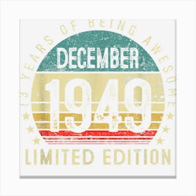 Vintage December 1949 73 Years Old 73th Birthday Men Women Canvas Print