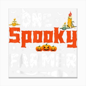 One Spooky Farmer Halloween Costume For Men Women Canvas Print