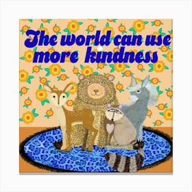 World Can Use More Kindness Canvas Print