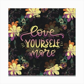 Love Yourself More Canvas Print