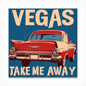 Vegas Take Me Away Canvas Print