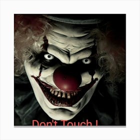 Don'T Touch The Clown by dee Canvas Print