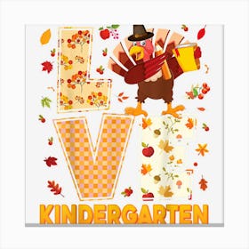 Love Kindergarten Dabbing Turkey Thanksgiving Teacher Fall Canvas Print