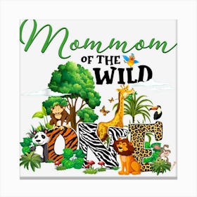 Mommom Of The Wild One Zoo Birthday Safari Jungle Animal Canvas Print