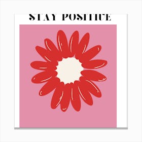 Stay Positive Canvas Print