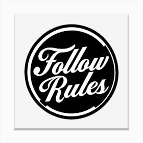 Follow Rules 1 Canvas Print