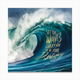 Let The Waves Carry You To Your Destiny Canvas Print