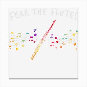 Fear The Flutes Gift Flute Canvas Print