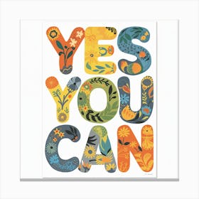 Yes You Can An Eclectic And Empowering Floral Typography Design (5) Canvas Print