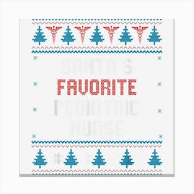 Santas Favorite Pediatric Nurse Gift Christmas Funny Canvas Print