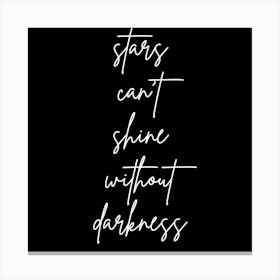 Stars Can't Shine Without Darkness Canvas Print