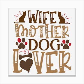 Wife Mother Dog Lover Canvas Print