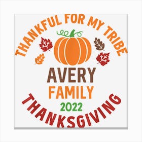 Avery Family Thanksgiving 2022 Thankful For My Tribe Canvas Print