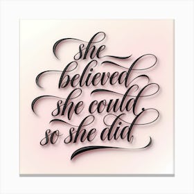 She Believed She Could She Did Canvas Print