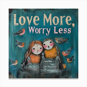 Oneeline42 Love And Anxiety With The Text Love More Worry Less Canvas Print