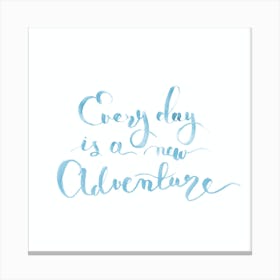 Every Day Is A New Adventure Canvas Print