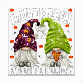 Funny Halloween Is My Favorite Holiday Gnome Halloween Mom Canvas Print