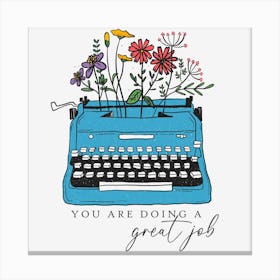 You Are Doing A Great Job Canvas Print